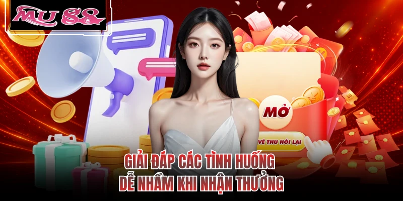 Giải đáp các tình huống dễ nhầm khi nhận thưởng